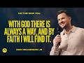 With god theres always a way and by faith i will find it  rich wilkerson jr  elevation church