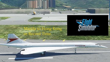 Microsoft Flight Simulator 2020 Concorde Manila to Hong Kong in under 30 Minutes.