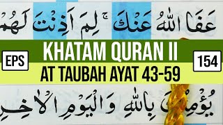 KHATAM QURAN II SURAH AT TAUBAH AYAT 43-59 TARTIL  BELAJAR MENGAJI PELAN PELAN EP 154
