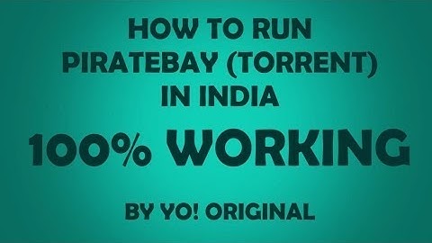 RUN BLOCKED TORRENT SITES IN INDIA | 100% WORKING | 2017 UPDATED
