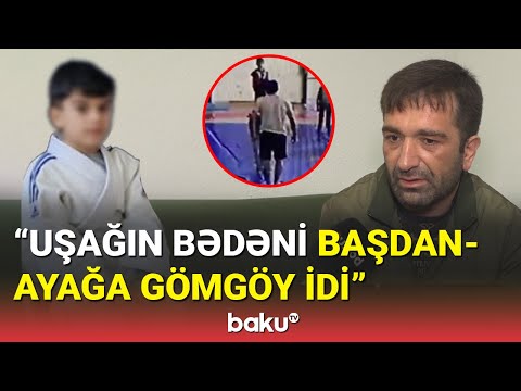 Ölən azyaşlının atasının tələbi: O adam orada çürüməlidir