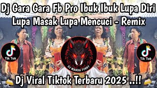 DJ GARA GARA FB PRO IBU IBU LUPA DIRI REMIX FULL SONG VIRAL TIKTOK TERBARU 2025 !! 