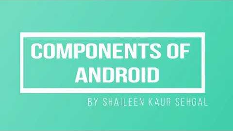 Main Components of Android Application