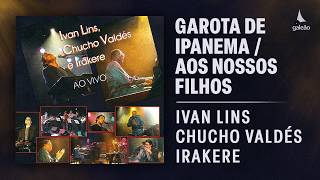 Ivan Lins, Chucho Valdés e Irakere - 