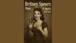 Britney Spears - Oops! I Did It Again (50s Soul)