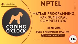 Matlab Programming for Numerical Computation Week 2 Assignment Solution January April 2025 IITMadras