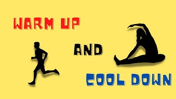 Warm Up and Cool Down (IMPORTANT)