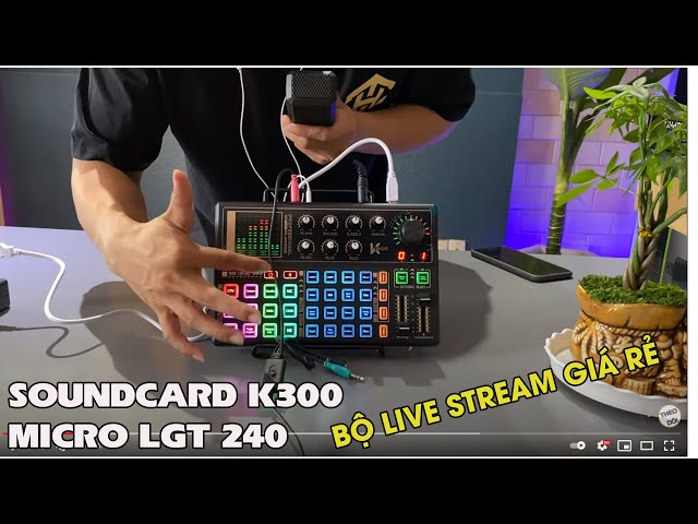 Soundcard k300 Micro LGT 240 Hát Nhẹ Nhàng - Tiện Lợi -  Giá Mềm Đến Thế Sao ? CHỈ 1.690K