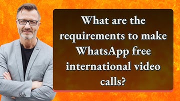 What are the requirements to make WhatsApp free international video calls?