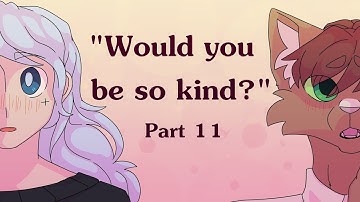 "Would You Be So Kind" - OC MAP Part 11