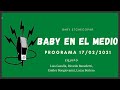 Baby Etchecopar Baby En El Medio Programa 17/02/2021