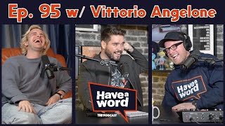 Vittorio Angelone | Have A Word Podcast #95