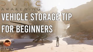 🌅 Dune: Awakening Vehicle Storage Tips 🚗🪱 | Protect Your Vehicles! | Sietch Watermaster