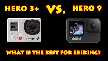 GoPro Hero 3+ vs. Hero 9 for E-biking Videos - Which is the Best?