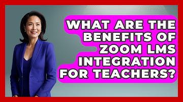 What Are The Benefits Of Zoom LMS Integration For Teachers? - Teacher Tech Toolbox