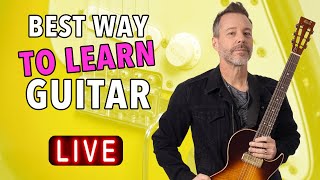 The Best Way to Learn Guitar - LIVE