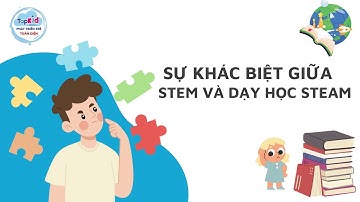 Sự Khác Biệt Giữa STEM Và Dạy Học STEAM.