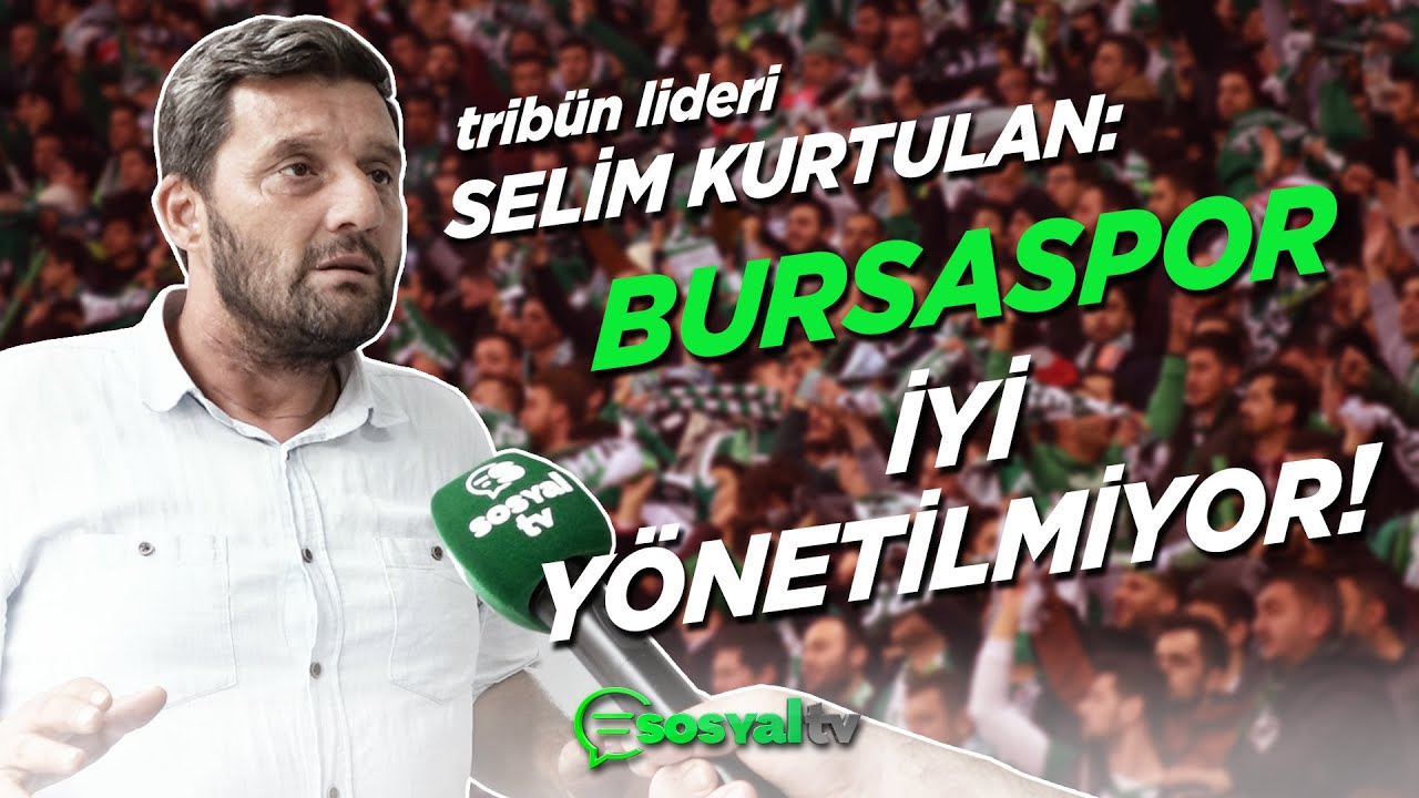 BURSASPOR | Selim Kurtulan: İyi yönetilmiyor!