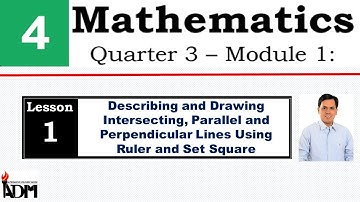 DESCRIBING AND DRAWING INTERSECTING, PARALLEL AND PERPENDICULAR LINES USING RULER AND SET SQUARE