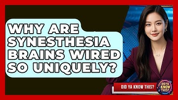 Why Are Synesthesia Brains Wired So Uniquely? - Did Ya Know This