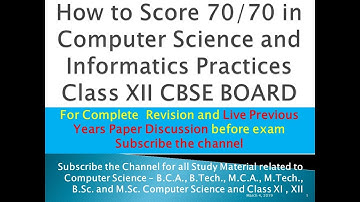 How To Score 70/70 in Class XII Computer Science and I.P. Board Exam