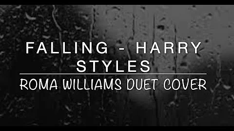 Falling - Harry Styles / Roma Williams Duet Cover