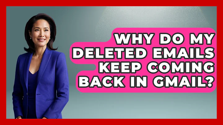 Why Do My Deleted Emails Keep Coming Back In Gmail? - TheEmailToolbox.com