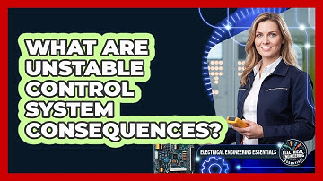 What Are Unstable Control System Consequences?