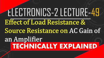 Effect of load resistance and source resistance on ac gain of amplifier| Effect of RL and Rs on gain