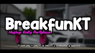 DJ BREAKFUNKT MASHUP VINKY PARTYKEUN MENGKANE