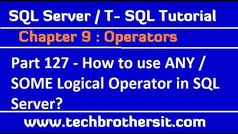 How to use ANY / SOME Logical Operator in SQL Server - SQL Server / TSQL Tutorial Part 127