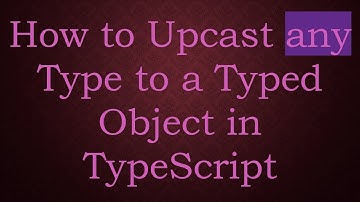 How to Upcast any Type to a Typed Object in TypeScript