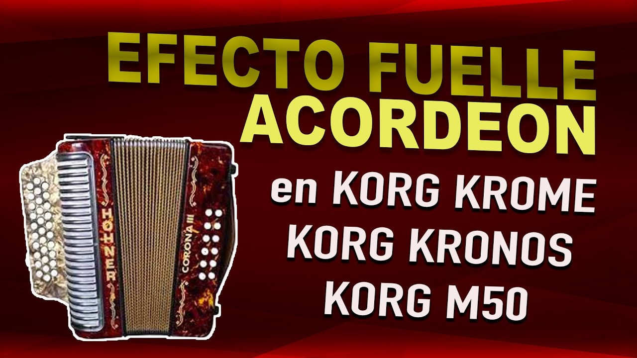 COMO HACER EFECTO FUELLEO de ACORDEÓN en Korg Krome, Kronos o cualquier otro