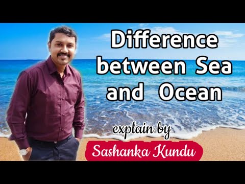 Difference between Sea and Ocean.  সাগর ও মহাসাগরের মধ্যে পার্থক্য কি ? মহাসাগর, উপসাগর, সাগর, লেক।