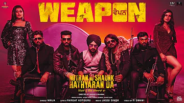 Weapon : Ninja | Mitran Nu Shaunk Hathyaraan Da | New Punjabi Movie Song
