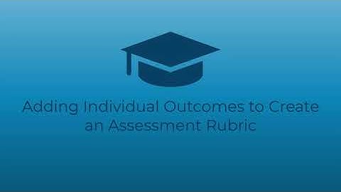 Adding Individual Outcomes to Create an Assessment Rubric