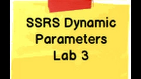 SSRS  Step by Step Lab 3:- How to create dynamic parameters in SSRS ( SQL Server reporting service)?