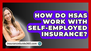 How Do HSAs Work With Self-employed Insurance? - InsuranceGuide360.com