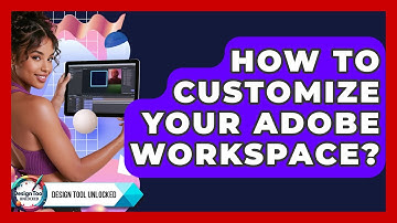How To Customize Your Adobe Workspace? - Design Tool Unlocked