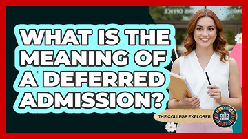 What Is the Meaning of a Deferred Admission?