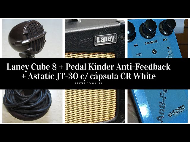 Laney Cube 8 + Pedal Kinder Anti-Feedback + Astatic JT-30 c 