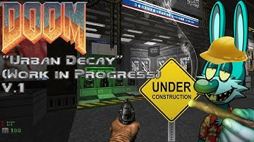 "Urban Decay"  Custom Doom 2 Map Work In Progress Part 1 By SpaceGrass