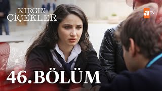 Kırgın Çiçekler 46. Bölüm  atv