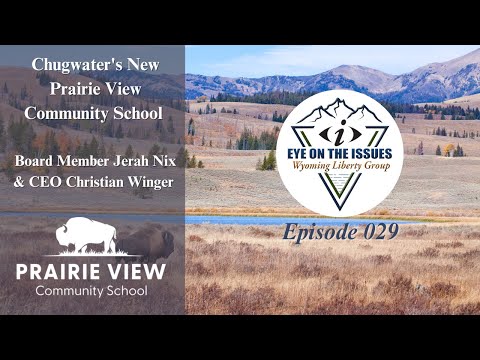 Chugwater's New Prairie View Community School - Eye on the Issues - Episode 029