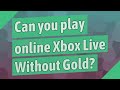 Can you play online Xbox Live Without Gold? - YouTube