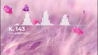 K. 143 Yesus Terindah