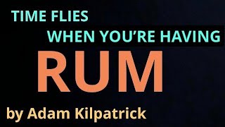 Time Flies When You’re Having Rum