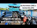 VIAGEM DE CARRO DE PARINTINS A SANTARÉM – PELA TRANSLAGO E RIO AMAZONAS