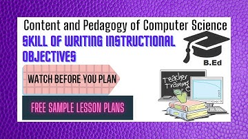 Content and Pedagogy of Computer Science | Skill of writing instructional Objectives | B.Ed.