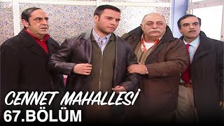 Cennet Mahallesi 67. Bölüm